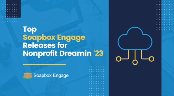 Top Soapbox Engage Releases for Nonprofit Dreamin 2023

