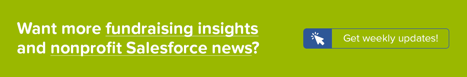 Want more Salesforce fundraising insights? Check out our PUB Crawl newsletter to get them delivered straight to your inbox.
