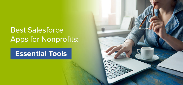 The best Salesforce apps for nonprofits can take your operations to new levels of efficiency.