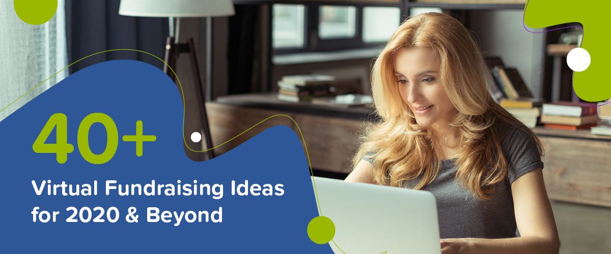 Virtual fundraising ideas are a new necessity for many nonprofits in 2020 & beyond.
